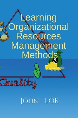 Learning Organizational Resources Management Methods by Lok, John