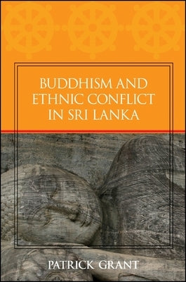 Buddhism and Ethnic Conflict in Sri Lanka by Grant, Patrick