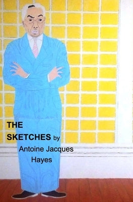 The Sketches 2023 by Antoine Jacques Hayes by Hayes, Antoine Jacques