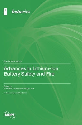 Advances in Lithium-Ion Battery Safety and Fire by Wang, Zhi