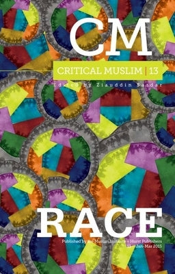 Critical Muslim 13: Race by Sardar, Ziauddin