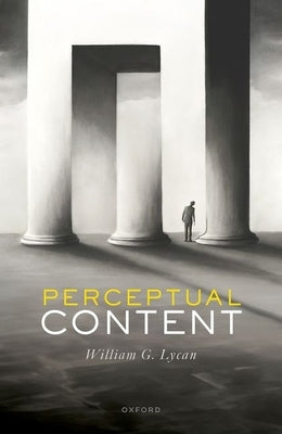 Perceptual Content by Lycan, William G.