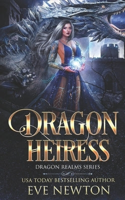 Dragon Heiress: Reverse Harem Dragon Fantasy by Newton, Eve