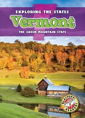 Vermont: The Green Mountain State by Schnobrich, Emily