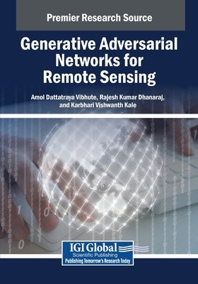 Generative Adversarial Networks for Remote Sensing by Vibhute, Amol Dattatraya