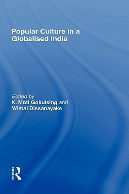Popular Culture in a Globalised India by Gokulsing, K. Moti