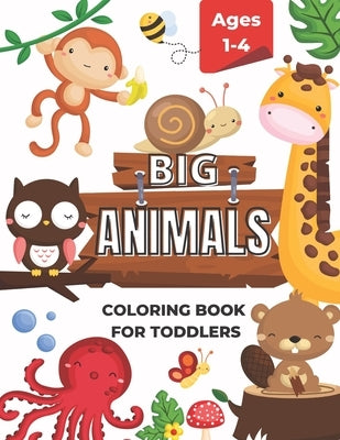 My Big Animals Coloring Book For Toddlers Ages 1-4: Easy and Fun Coloring Pages For Preschoolers (Relaxing Animal Coloring Books For Preschool Kids 2- by Publishing, Elerka