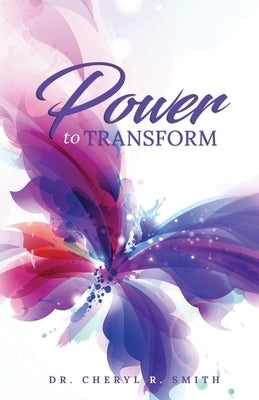Power to Transform by Smith, Cheryl R.