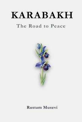 Karabakh: The Road to Peace by Musevi, Rustam