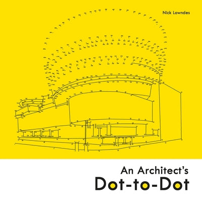 An Architect's Dot-To-Dot by Lowndes, Nick