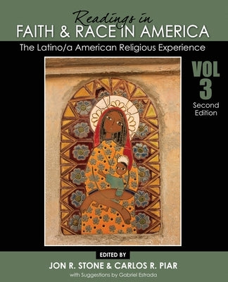 Readings in Faith and Race in America: The Latino/A American Religious Experience by Stone, Jon R.