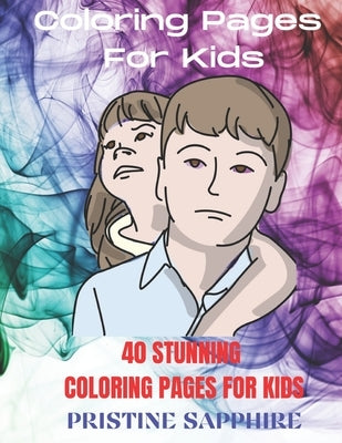 Coloring Pages for Kids: 40 Stunning Coloring Pages for Kids by Coloring Pages by Pristine Sapphire