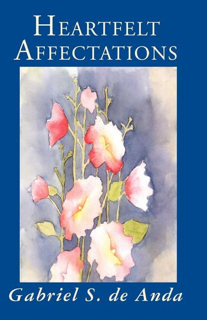 Heartfelt Affectations by de Anda, Gabriel S.