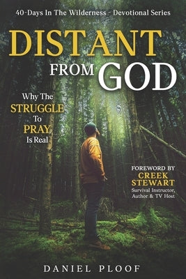 Distant From God: Why The Struggle To Pray Is Real by Stewart, Creek