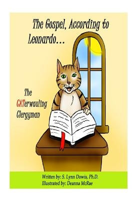 The Gospel According to Leonardo.... the CATerwauling Clergyman! by Dowis, Sherry Lynn