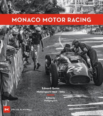 Monaco Motor Racing: Edward Quinn. Motorsport 1950 - 1965 by Frei, Wolfgang