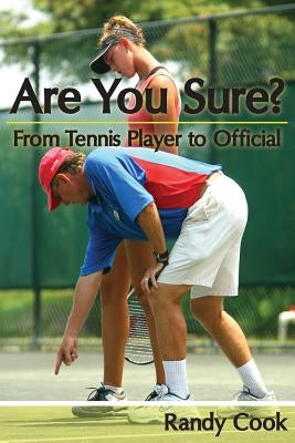 Are You Sure?: From Tennis Player to Official by Cook, Randy