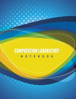 Computation Laboratory Notebook by Speedy Publishing LLC