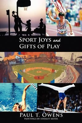 Sport Joys and Gifts of Play by Owens, Paul T.