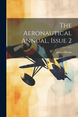 The Aeronautical Annual, Issue 2 by Means, James
