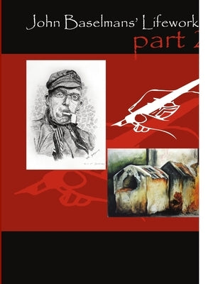John Baselmans' Lifework (Part 2) by Baselmans, John