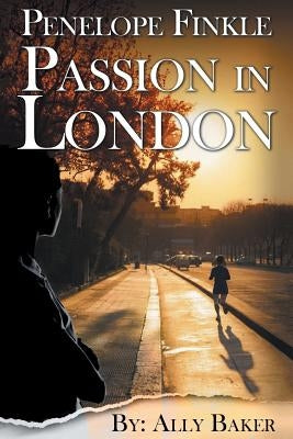 Penelope Finkle - Passion in London by Baker, Ally