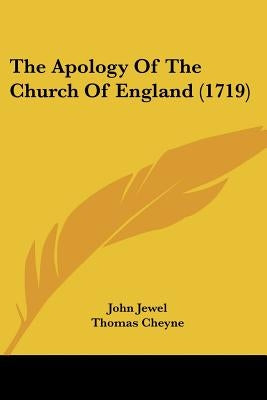 The Apology Of The Church Of England (1719) by Jewel, John