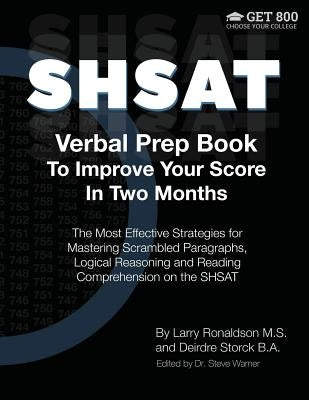 SHSAT Verbal Prep Book To Improve Your Score In Two Months: The Most Effective Strategies for Mastering Scrambled Paragraphs, Logical Reasoning and Re by Ronaldson, Larry
