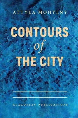 Contours Of The City by Mohylny, Attyla