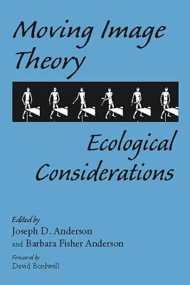 Moving Image Theory: Ecological Considerations by Anderson, Joseph D.