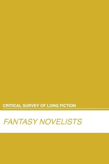 Critical Survey of Long Fiction: Fantasy Novelists: 0 by Salem Press