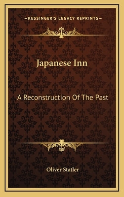 Japanese Inn: A Reconstruction Of The Past by Statler, Oliver