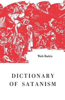 Dictionary of Satanism by Baskin, Wade
