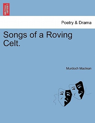 Songs of a Roving Celt. by MacLean, Murdoch