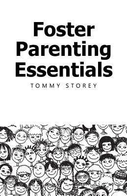 Foster Parenting Essentials by Storey, Tommy