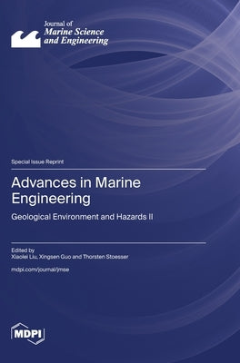 Advances in Marine Engineering: Geological Environment and Hazards II by Liu, Xiaolei