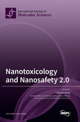 Nanotoxicology and Nanosafety 2.0 by Wang, Ying-Jan