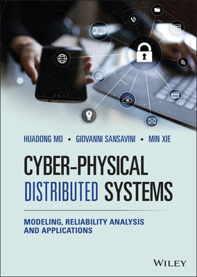 Cyber-Physical Distributed Systems: Modeling, Reliability Analysis and Applications by Mo, Huadong