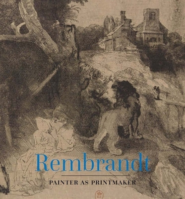 Rembrandt: Painter as Printmaker by Rutgers, Jaco
