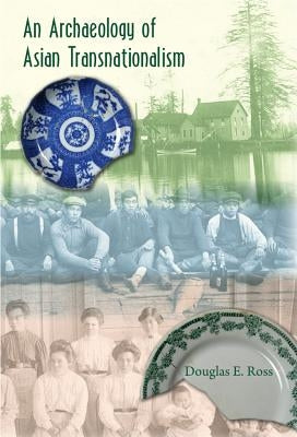 An Archaeology of Asian Transnationalism by Ross, Douglas E.