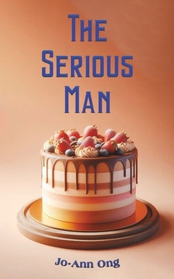 The Serious Man by Ong, Jo-Ann