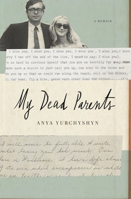 My Dead Parents: A Memoir by Yurchyshyn, Anya