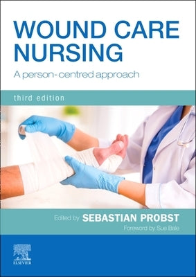 Wound Care Nursing: A Person-Centred Approach by Probst, Sebastian