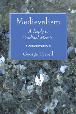 Medievalism by Tyrrell, George Sj