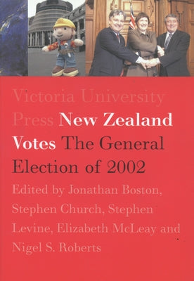 New Zealand Votes: The 2002 General Election by Boston, Jonathan