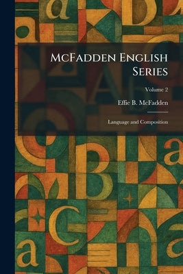 McFadden English Series: Language and Composition by McFadden, Effie B.