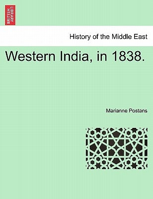 Western India, in 1838. by Postans, Marianne