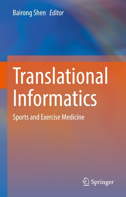 Translational Informatics: Sports and Exercise Medicine by Shen, Bairong