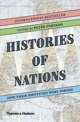 Histories of Nations: How Their Identities Were Forged by Furtado, Peter