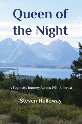 Queen of the Night: A Fugitive's Journey Across 1964 America by Holloway, Steven